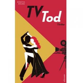 TV-Tod: Thriller | Mord vor laufender Kamera beim Finale von Dancing VIPs. Wer tötet vor und hinter den Kulissen? (Spannung bei Ueberreuter)