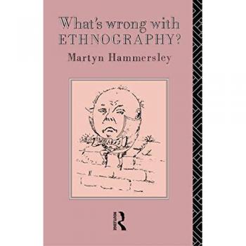 Whats Wrong With Ethnography by Martyn Hammersley