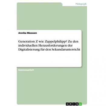 Meessen, Annika: Generation Z wie Zappelphilipp? Zu den individuellen Herausforderungen der Digitalisierung für den Sekundarunterricht