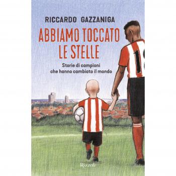 Abbiamo toccato le stelle. Storie di campioni che hanno cambiato il mondo