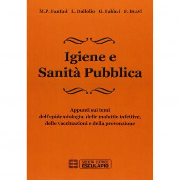 Igiene e sanità pubblica. Appunti sui temi dell'epidemiologia, delle malattie infettive, delle vaccinazioni e della prevenzione