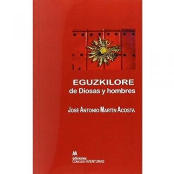 Eguzkilore, de diosas y hombres (Tapa blanda).