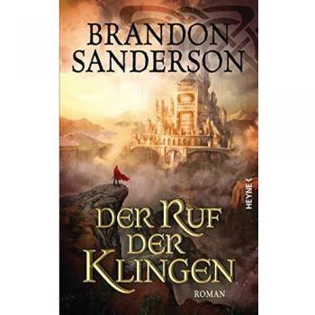 Brandon Sanderson Der Ruf Der Klingen: Roman (Die Sturmlicht-Chroniken, Band 5)