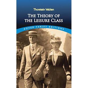 The Theory of the Leisure Class, Dover Thrift Editions Series