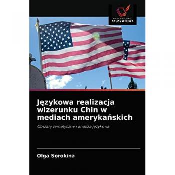 Sorokina, Olga: J¿zykowa realizacja wizerunku Chin w mediach ameryka¿skich