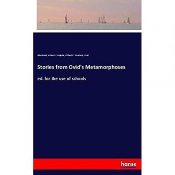 Stories from Ovid's Metamorphoses: ed. for the use of schools