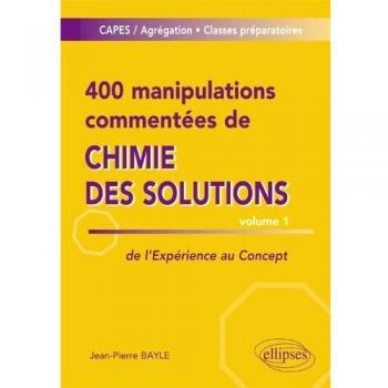 400 manipulations commentées de chimie des solutions volume 1