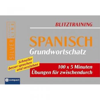 Blitztraining Spanisch Grundwortschatz: 100 x 5 Minuten Übungen für zwischendurch. Schneller besser sprechen und verstehen