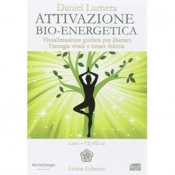 Attivazione bio-energetica. Visualizzazione guidata per liberare l'energia vitale e creare felicità. Con CD Audio