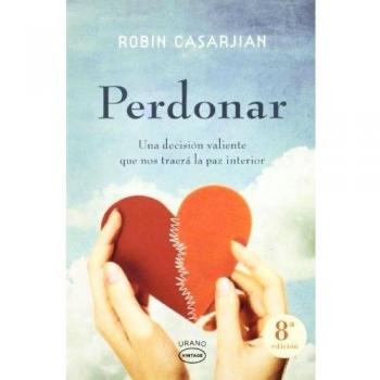 A01 Perdonar: Una Decision Valiente Que Nos Traera La Paz Interior: Una Decisión Valiente Que Nos Traerá La Paz Interior (Vintage)
