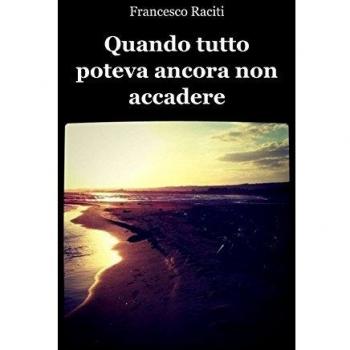 Quando tutto poteva ancora non accadere