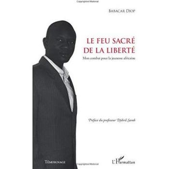 Le feu sacré de la liberté: Mon combat pour la jeunesse africaine