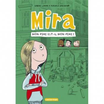 Mira. Vol. 3. Mon père est-il mon père ? Sabine Lemire, Rasmus Bregnhoi Casterman