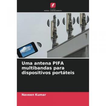 Kumar, Naveen: Uma antena PIFA multibandas para dispositivos portáteis