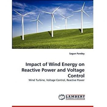 Impact of Wind Energy on Reactive Power and Voltage Control: Wind Turbine, Voltage Control, Reactive Power