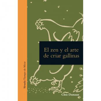 El zen y el arte de cuidar gallinas (Tapa dura).