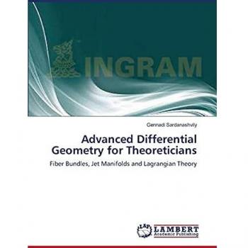 Advanced Differential Geometry for Theoreticians: Fiber Bundles, Jet Manifolds and Lagrangian Theory