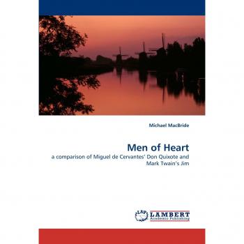 Men of Heart: a comparison of Miguel de Cervantes? Don Quixote and Mark Twain?s Jim