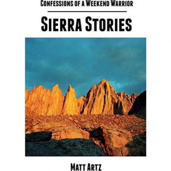 Confessions of a Weekend Warrior: Sierra Stories