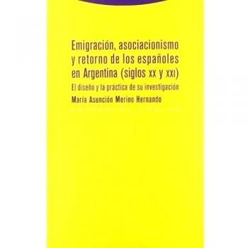 Emigracion, asociacionismo y retorno de los españoles en argentina (siglos xx y xxi): el diseño y la práctica de su investigación (estructuras y procesos. Antropología)