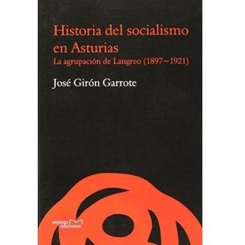 HISTORIA DEL SOCIALISMO EN ASTURIAS (LA AGRUPACION DE LANGREO)