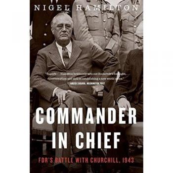 Hamilton, Nigel: Commander in Chief: Fdr's Battle with Churchill, 1943