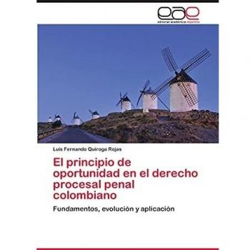 El principio de oportunidad en el derecho procesal penal colombiano: Fundamentos, evolución y aplicación