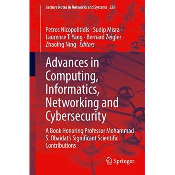 Advances in Computing, Informatics, Networking and Cybersecurity: A Book Honoring Professor Mohammad S. Obaidat’s Significant Scientific Contributions ... Notes in Networks and Systems, 289, Band 289)
