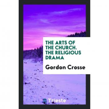 The Arts of the Church. The Religious Drama