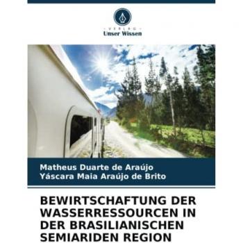 de Araújo, Matheus Duarte: BEWIRTSCHAFTUNG DER WASSERRESSOURCEN IN DER BRASILIANISCHEN SEMIARIDEN REGION