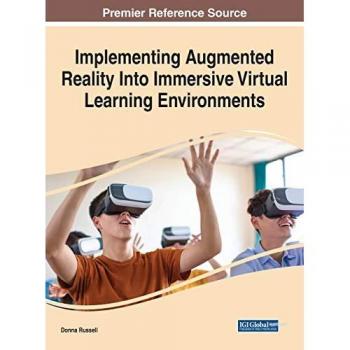 Implementing Augmented Reality Into Immersive Virtual Learning Environments (Advances in Educational Technologies and Instructional Design)