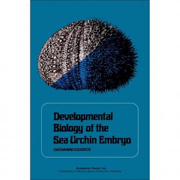Developmental Biology of the Sea Urchin Embryo