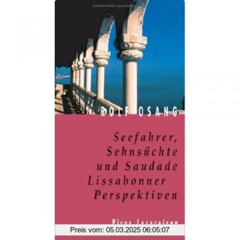 Seefahrer, Sehnsüchte und Saudade: Lissabonner Perspektiven