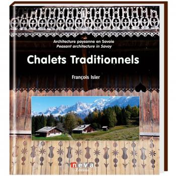 Chalets traditionnels : Architecture paysanne en Savoie (Bilingue français/anglais)