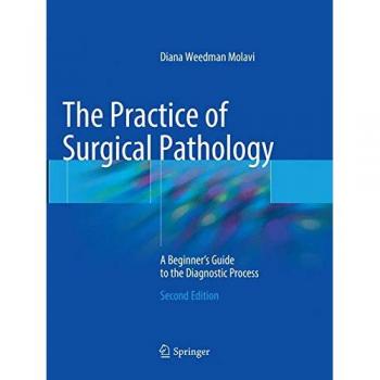The Practice of Surgical Pathology: A Beginner's Guide