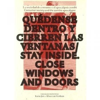 QUEDENSE DENTRO Y CIERREN LAS VENTANAS. Sociedad de consumo y apocalipsis zombi