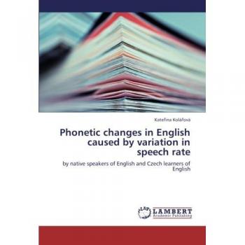 Kolá¿ová, Kate¿ina: Phonetic changes in English caused by variation in speech rate