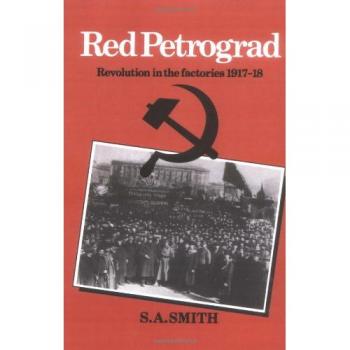 Red Petrograd: Revolution in the Factories, 1917 1918