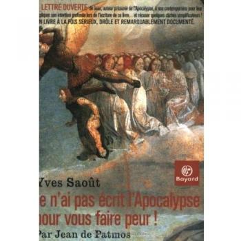Je n'ai pas écrit l'Apocalypse pour vous faire peur ! Par Jean de Patmos (Lecture Bibliqu)