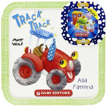 Track track. Alla fattoria. Con App per tablet e smartphone