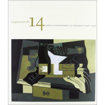 La generación del 14. Entre el novecentismo y la vanguardia (1906-1926)