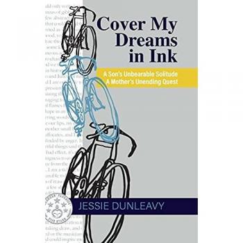 Cover My Dreams in Ink (2nd ed.): A Son's Unbearable Solitude A Mother's Unending Quest