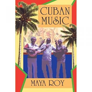 Cuban Music: From Son and Rumba to the Buena Vista Social Club and Timba Cubana