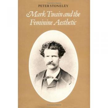 Mark Twain and the Feminine Aesthetic (Cambridge Studies in American Literature and Culture, Series Number 54)