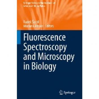 Fluorescence Spectroscopy and Microscopy in Biology (Springer Series on Fluorescence, 20, Band 20)