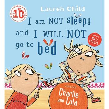 I am Not Sleepy and I Will Not Go to Bed (Charlie and Lola), Lauren Child, Book