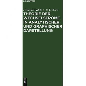 Theorie der Wechselströme in analytischer und graphischer Darstellung
