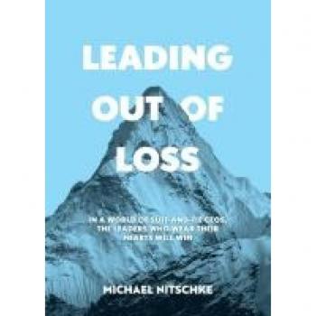 Leading Out Of Loss: In a world of suit-and-tie CEOs, the leaders who wear their hearts will win.