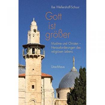Gott ist größer: Muslime und Christen