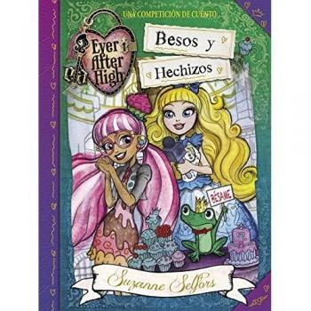 EVER AFTER HIGH. BESOS Y HECHIZOS